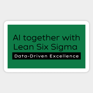 AI and Lean Six Sigma / Data Driven Excellence Magnet